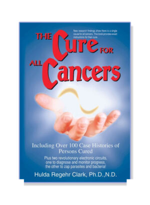 "The Cure For All Cancers," Book by Hulda Clark