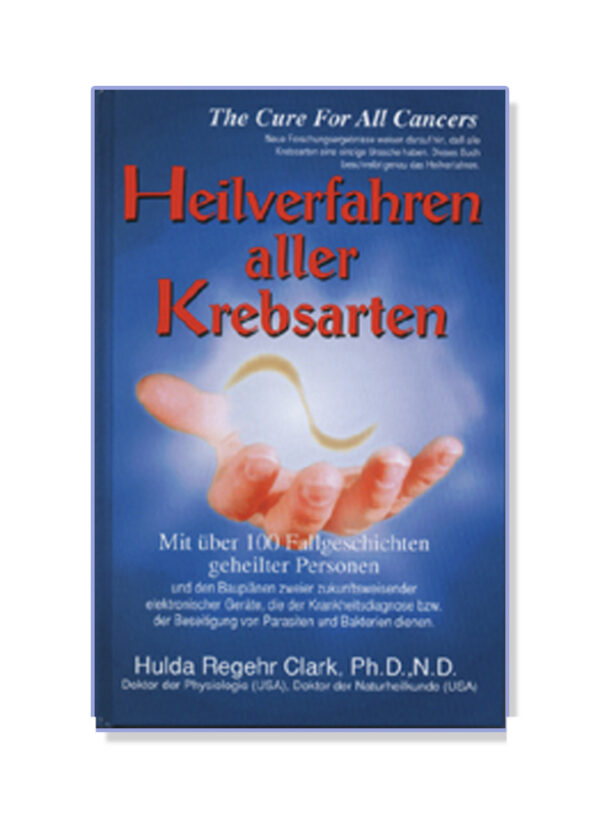 “Heilverfahren aller Krebsarten,” German translation of book by Hulda Clark