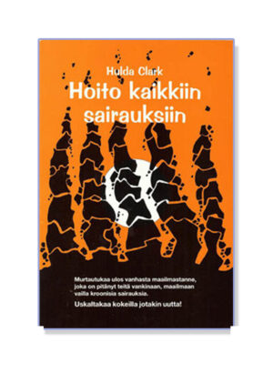Hoito kaikkiin sairauksiin Finnish Translation of book by Hulda Clark