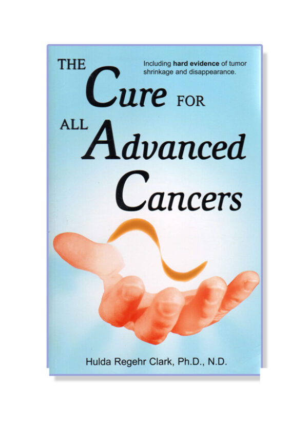 The Cure for All Advanced Cancers book by Hulda Clark