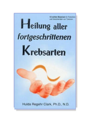 “Heilung aller fortgeschrittenen Krebsarten,” German translation of book by Hulda Clark