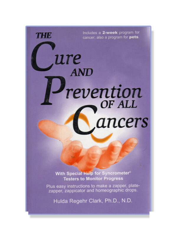 The Cure and Prevention of All Cancers book by Hulda Clark