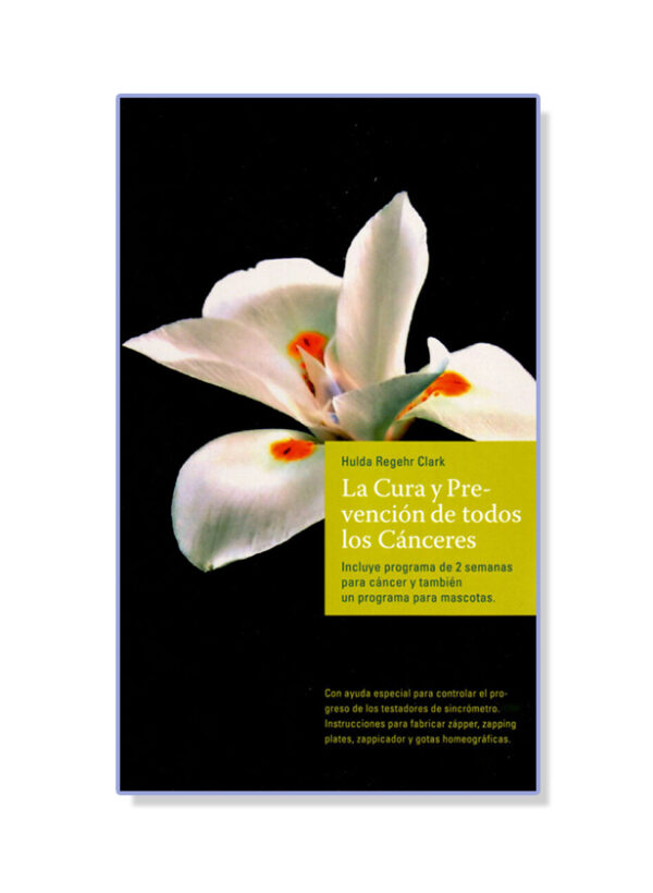 La Cura y Prevencion de todos los Canceres Spanish Translation of book by Hulda Clark
